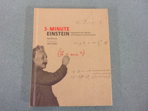 3-Minute Einstein: Digesting His Life, Theories, and Influence in 3-minute Morsels by Paul Parsons (HC)