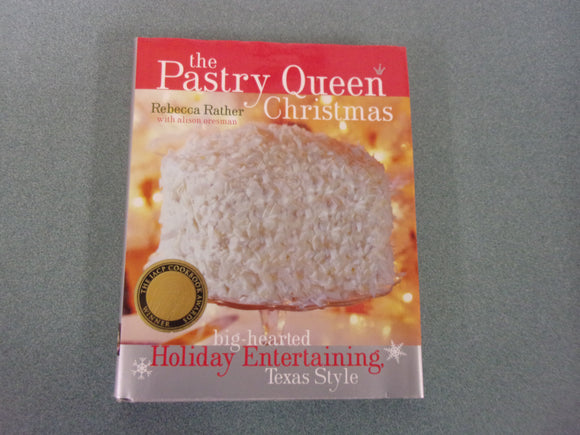 The Pastry Queen Christmas: Big-Hearted Holiday Entertaining, Texas Style by Rebecca Rather (HC/DJ)