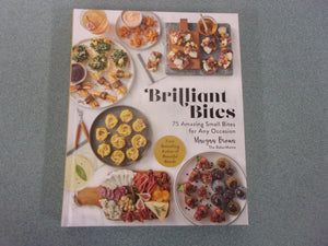 Brilliant Bites: 75 Amazing Small Bites for Any Occasion by Maegan Brown (HC) 2023!