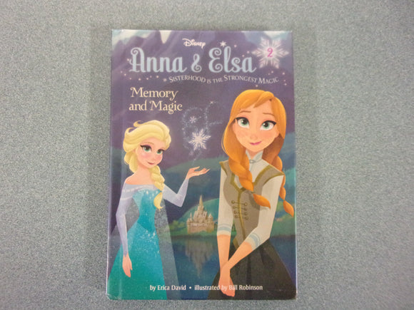 Memory and Magic: Anna & Elsa, Book 2 by Erica David (HC)