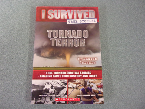 Tornado Terror: I Survived True Stories, Book 3 - True Tornado Survival Stories and Amazing Facts from History and Today by Lauren Tarshis (Paperback)