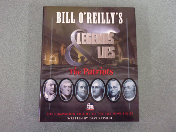 Bill O'Reilly's Legends & Lies: The Patriots by David Fisher (HC/DJ)