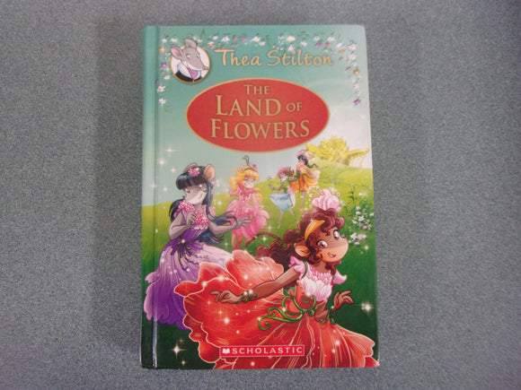 The Land of Flowers: Thea Stilton, Special Edition #6 by Thea Stilton (HC)