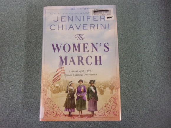 The Women's March: A Novel of the 1913 Woman Suffrage Procession by Jennifer Chiaverini (Ex-Library HC/DJ)