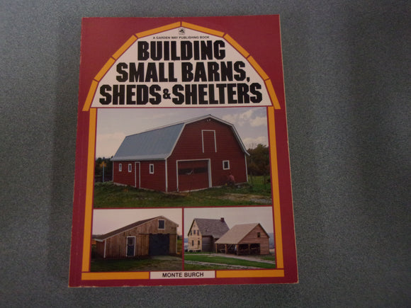 Building Small Barns, Sheds & Shelters by Monte Burch (Paperback)