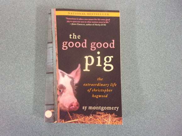The Good Good Pig: The Extraordinary Life of Christopher Hogwood by Sy Montgomery (Paperback)