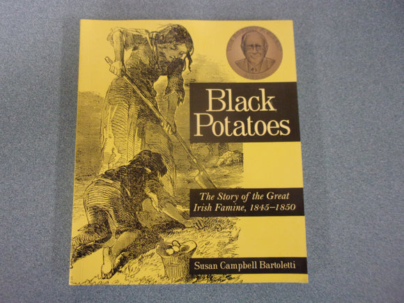 Black Potatoes: The Story of the Great Irish Famine by Susan Campbell Bartoletti (Paperback)