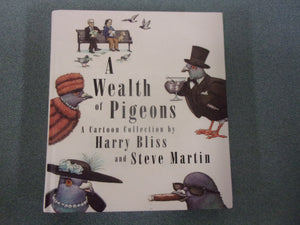 A Wealth of Pigeons: A Cartoon Collection by Harry Bliss and Steve Martin (HC)