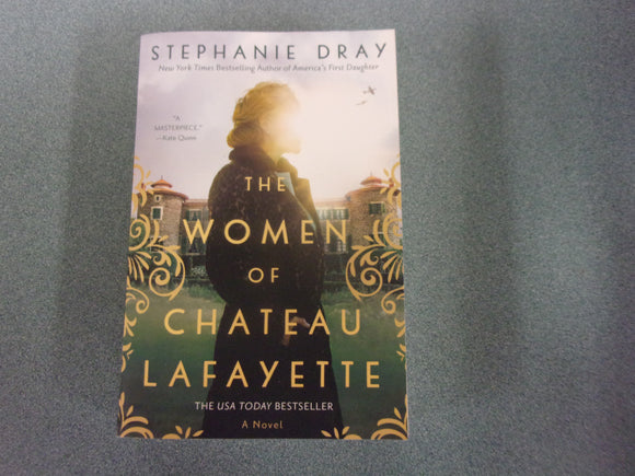 The Women of Chateau Lafayette by Stephanie Dray (Trade Paperback)