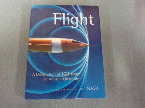 Flight: A Celebration of 100 Years in Art and Literature in Collaboration with NASA and edited by Anne Collins Goodyear (HC/DJ)
