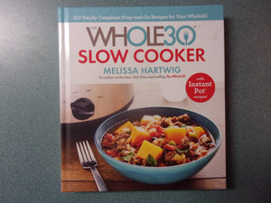 The Whole30 Slow Cooker: 150 Totally Compliant Prep-and-Go Recipes for Your Whole30 by Melissa Hartwig Urban (HC)