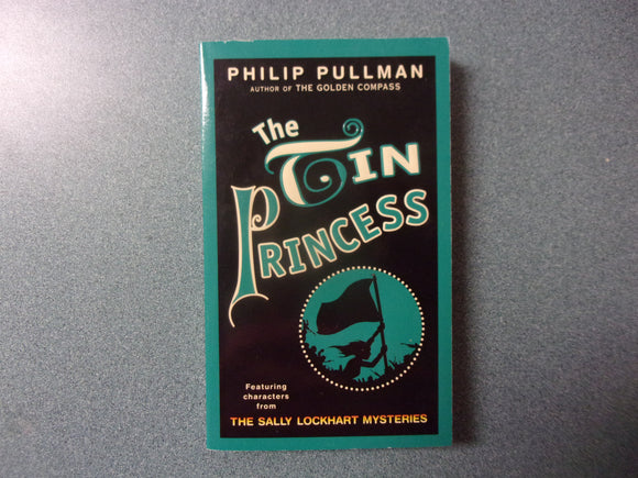 The Tin Princess: Sally Lockhart, Book 4 by Philip Pullman (Trade Paperback)
