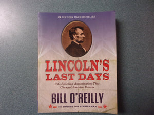 Lincoln's Last Days: The Shocking Assassination that Changed America Forever by Bill O'Reilly and Dwight Jon Zimmerman (Paperback)