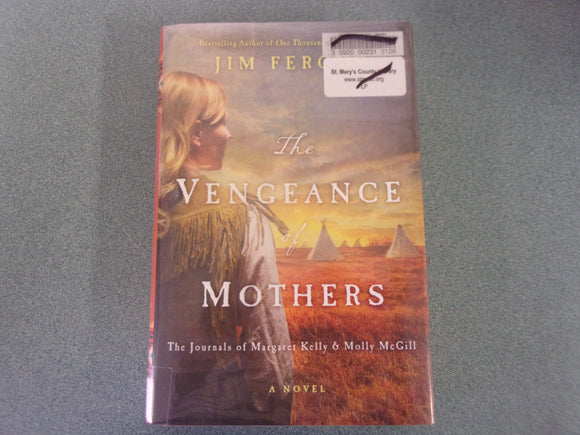 The Vengeance of Mothers: The Journals of Margaret Kelly & Molly McGill by Jim Fergus (Ex-Library HC/DJ)