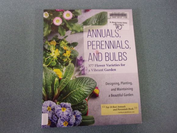Annuals, Perennials, and Bulbs: 377 Flower Varieties for a Vibrant Garden by Editors of Creative Homeowner (Ex-Library Paperback)