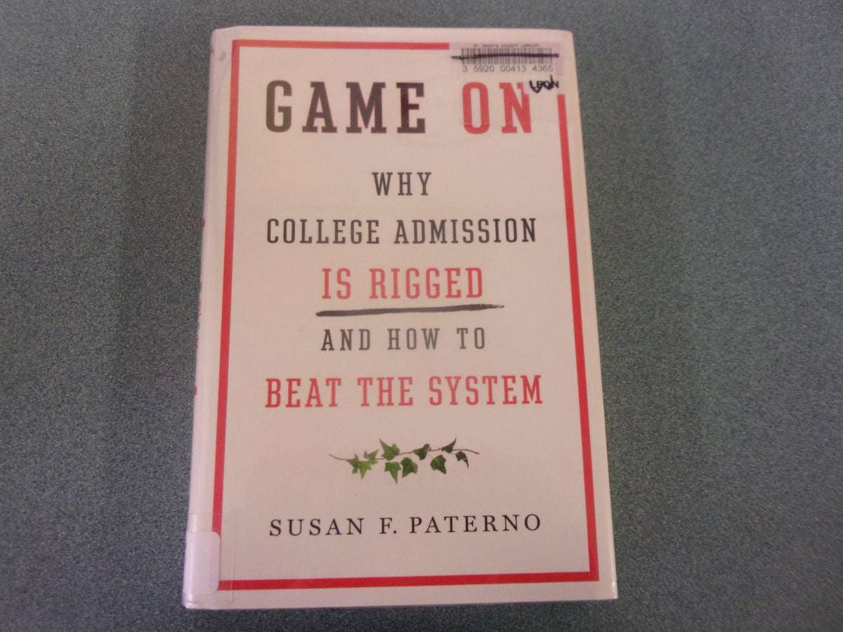 Game On: Why College Admission Is Rigged and How to Beat the System by ...