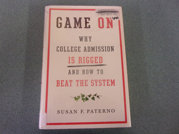 Game On: Why College Admission Is Rigged and How to Beat the System by Susan F. Paterno (Ex-Library HC/DJ)