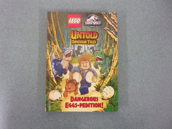 Dangerous Eggs-pedition: Untold Dinosaur Tales, Book 1, LEGO Jurassic World (HC)