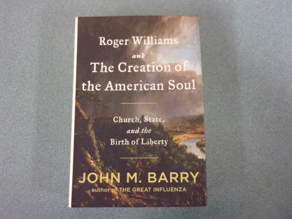 Roger Williams and the Creation of the American Soul: Church, State, and the Birth of Liberty by John M Barry (Trade Paperback)