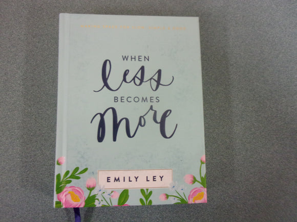 When Less Becomes More: Making Space for Slow, Simple, and Good by Emily Ley (Ex-Library HC)