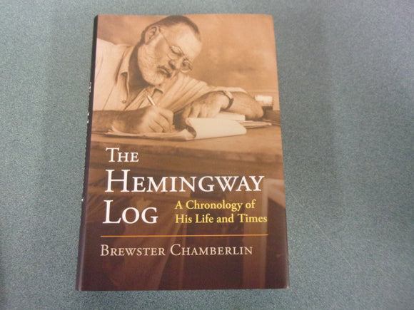 The Hemingway Log: A Chronology of His Life and Times by Brewster Chamberlin (HC/DJ)
