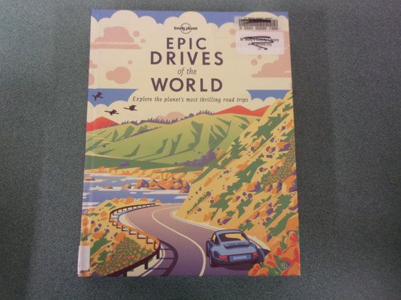 Epic Drives of the World by Lonely Planet (Ex-Library HC)