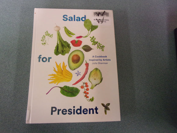 Salad for President: A Cookbook Inspired by Artists by Julia Sherman (Ex-Library HC)