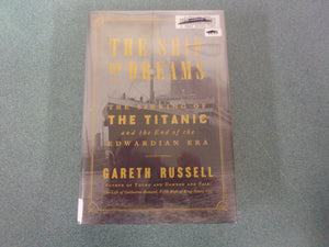 The Ship of Dreams: The Sinking of the Titanic and the End of the Edwardian Era by Gareth Russell (Ex-Library HC/DJ)