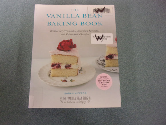 The Vanilla Bean Baking Book: Recipes for Irresistible Everyday Favorites and Reinvented Classics by Sarah Kieffer (Ex-Library Paperback)