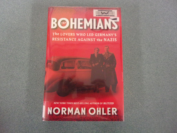 The Bohemians: The Lovers Who Led Germany's Resistance Against the Nazis by Norman Ohler (Ex-Library HC/DJ)