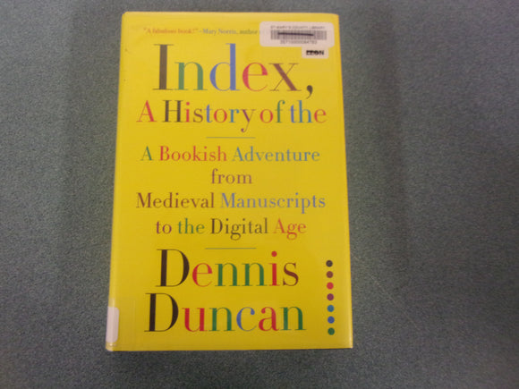 Index, A History of the: A Bookish Adventure from Medieval Manuscripts to the Digital Age by Dennis Duncan (Ex-Library HC/DJ)