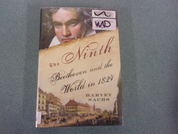 The Ninth: Beethoven and the World in 1824 by Harvey Sachs (Ex-Library HC/DJ)
