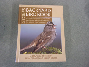 Stokes Backyard Bird Book: The Complete Guide to Attracting, Identifying, and Understanding the Birds in Your Backyard by Donald W. Stokes (HC)