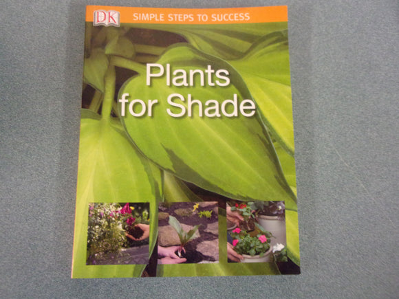 Plants for Shade: Simple Steps to Success by Andrew Mikolajski (DK Paperback)