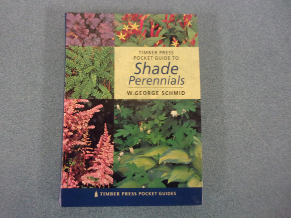 Timber Press Pocket Guide To Shade Perennials by W. George Schmid (Paperback)