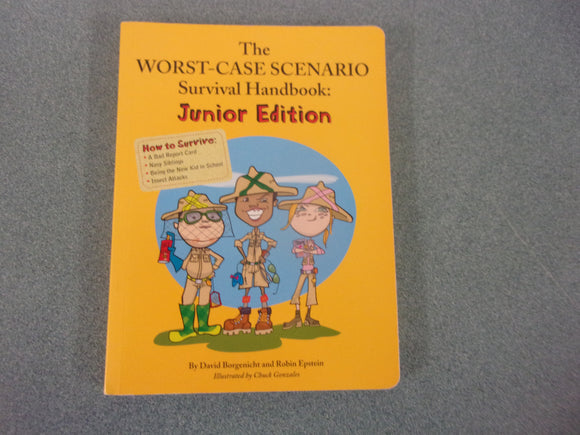 The Worst Case Scenario Survival Handbook: Junior Edition by David Borgenicht and Robin Epstein (Paperback)