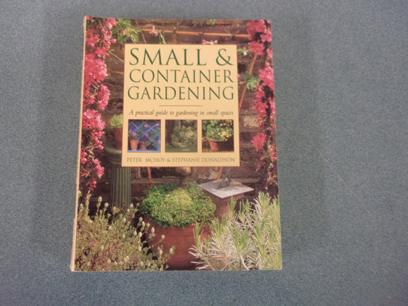 Small & Container Gardening by Peter McHoy and Stephanie Donaldson (Paperback)