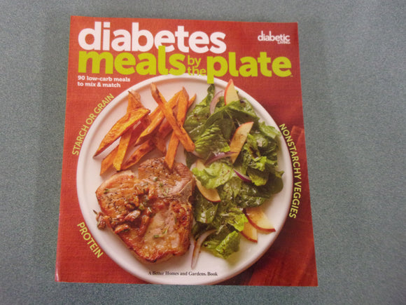 Diabetes Meals by the Plate: 90 Low-Carb Meals to Mix & Match by Diabetic Living Editors (Paperback)