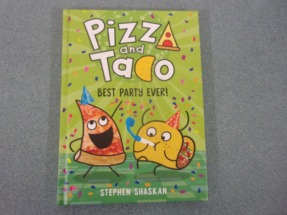 Best Party Ever!: Pizza and Taco, Book 2 by Stephen Shaskan (HC)