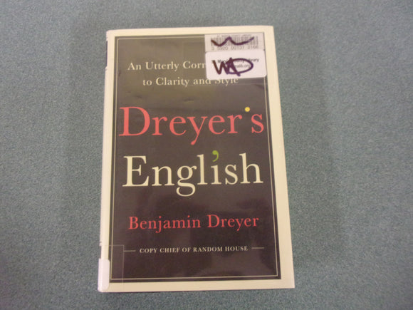 Dreyer's English: An Utterly Correct Guide to Clarity and Style by Benjamin Dreyer (Ex-Library HC/DJ)
