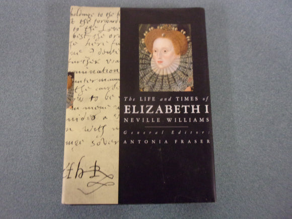The Life and Times of Elizabeth I by Neville Williams (HC/DJ)