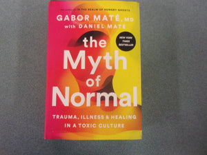 The Myth of Normal: Trauma, Illness, and Healing in a Toxic Culture by Gabor Maté MD (HC/DJ) 2022!