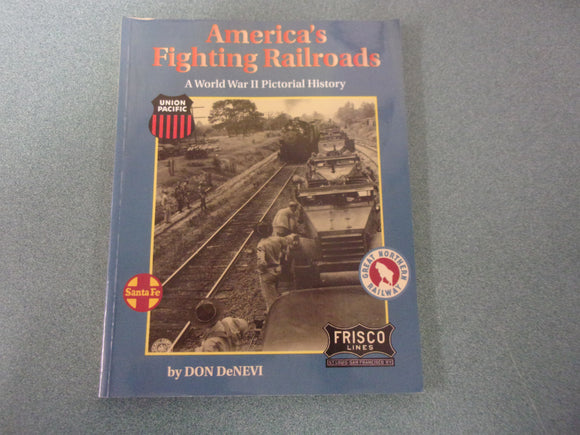 America's Fighting Railroads: A World War II Pictorial History by Don DeNevi (Paperback)