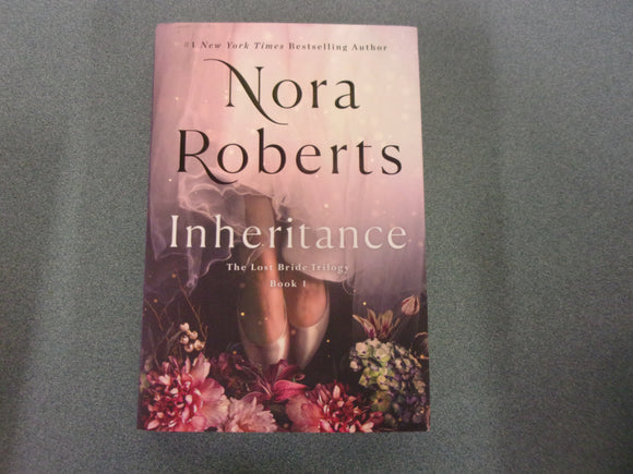 Inheritance: The Lost Bride Trilogy, Book 1 by Nora Roberts (HC/DJ) 2023!