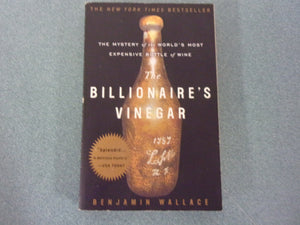 The Billionaire's Vinegar: The Mystery of the World's Most Expensive Bottle of Wine by Benjamin Wallace (Trade Paperback)