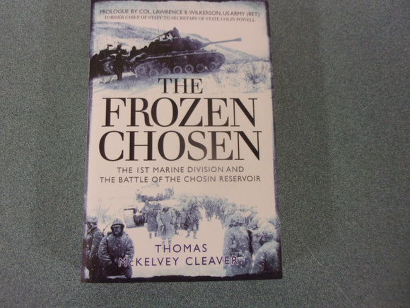 The Frozen Chosen: The 1st Marine Division and the Battle of the Chosin Reservoir by Thomas McKelvey Cleaver (Trade Paperback)