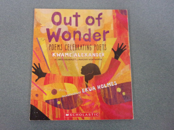 Out of Wonder: Poems Celebrating Poets by Kwame Alexander (Paperback)
