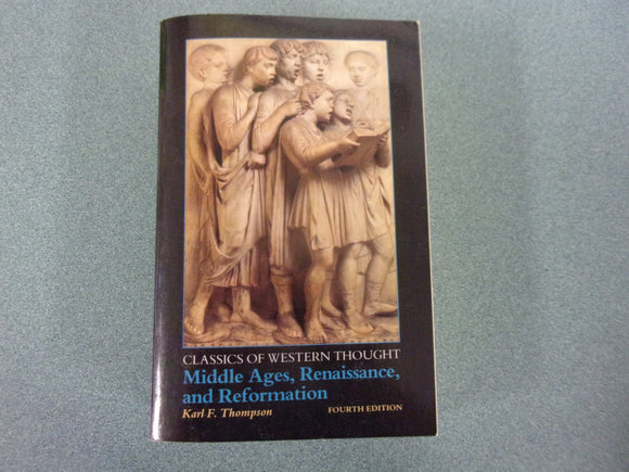 Classics of Western Thought: Middle Ages, Renaissance and Reformation by Karl F. Thompson (Paperback)