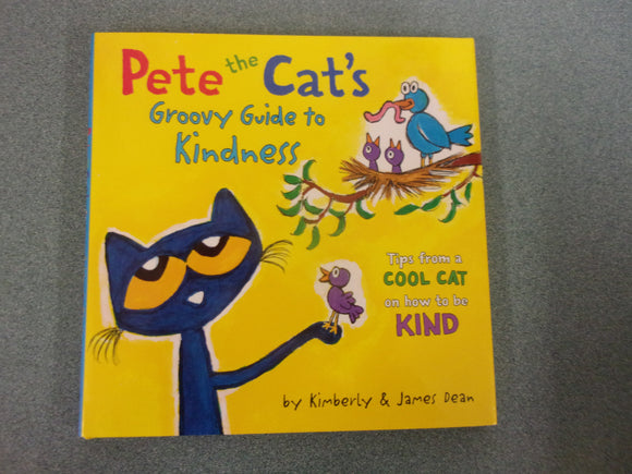Pete the Cat’s Groovy Guide to Kindness by Kimberly and James Dean (HC/DJ)