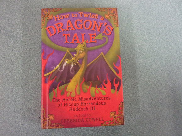 How to Twist a Dragon's Tale: How to Train Your Dragon, Book 5 by Cressida Cowell (HC)